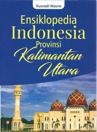 Image of Ensiklopedia Indonesia Provinsi KALIMANTAN UTARA