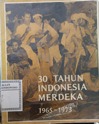 Image of 30 tahun Indonesia Merdeka Tahun 1965- 1973
