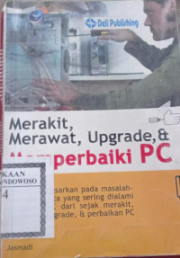 Image of Merakit, Merawat, Upgrade dan Memperbaiki PC