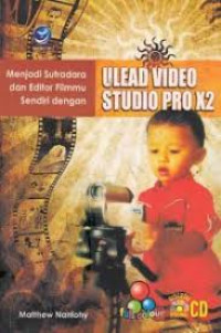 Image of Menjadi Sutradara Dan Editor Filmmu Sendiri Dengan Ulead Video Studio Pro X2+cd